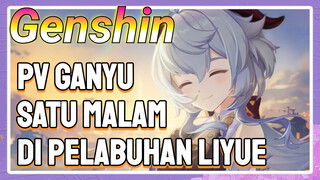 PV Ganyu Satu malam di pelabuhan Liyue