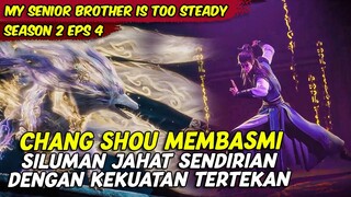 CHANG SHOU VS TIGA SILUMAN PENGHISAP JIWA | MY SENIOR BROTHER IS TOO STEADY | SEASON 2 EPS 4