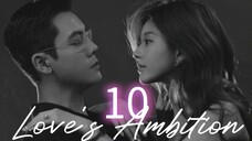 Love's Ambition ep.10 (Eng sub)