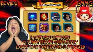 REDEEM GIFT CODE TERBAIK DAN TERGG SAAAT INI DAPAT KADIO DAN LUFFYTARO DI SUNNY PIRATES GONG MERRY