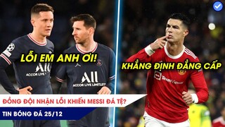 TIN BÓNG ĐÁ 25/12: Đồng đội nhận lỗi khiến Messi chơi tệ? Ronaldo  tiếp tục khẳng định đẳng cấp