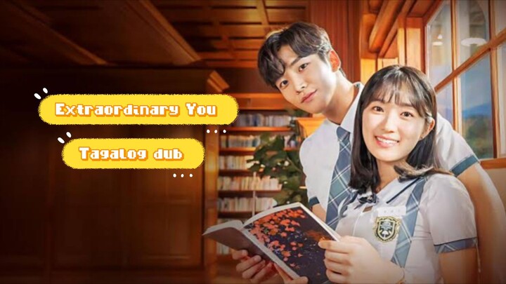 Extraordinary You Episode 1 Tagalog Dub