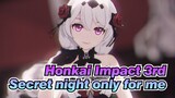 Honkai Impact 3rd|[MMD]Secret night only for me -Cynical Night Plan