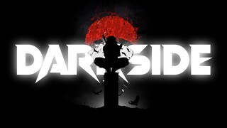 Uchiha Itachi // AMV // DARKSIDE