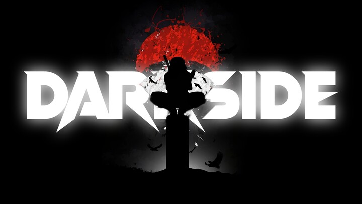 Uchiha Itachi // AMV // DARKSIDE