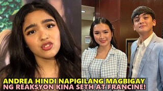 Andrea Brillantes NAG-REACT sa Loveteam nina Seth Fedelin at Francine Diaz!