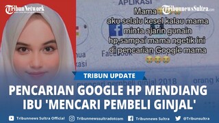 Gadis Ini Menangis Temukan Riwayat Pencarian Google di HP Mendiang Ibu 'Mencari Pembeli Ginjal'