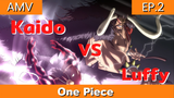 One Piece AMV / EP.2 ฉากสู้โคตรมันส์ ไคโดร่างคน vs ลูฟี่ gear 4