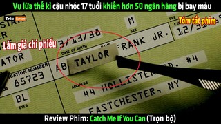 Vụ lừa thế kỉ cậu nhóc 17 tuổi khiến hơn 50 ngân hàng bị bay màu - Review phim hay