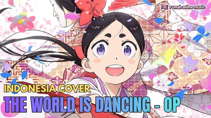 [Cover Indonesia] The World Is Dancing - Opening Song 🔥 | Shusho 一晩中 by Macaroni Empitsu 🎶