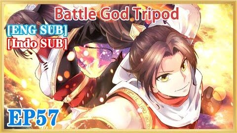 【ENG SUB】Battle God Tripod EP57 1080P