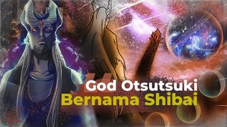 SHIBAI OTSUTSUKI DEWA LEGENDARIS YANG TAKLUKAN KEMATIAN PULUHAN KALI DENGAN KARMA SAMPAI JADI GOD