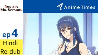You are Ms Servant [Hindi Re-dub] |S1.E4 ∙ You Won't Miss Out