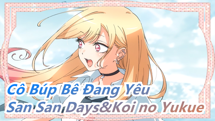 [Cô Búp Bê Đang Yêu] OP San San Days&ED Koi no Yukue (Bản đầy đủ)