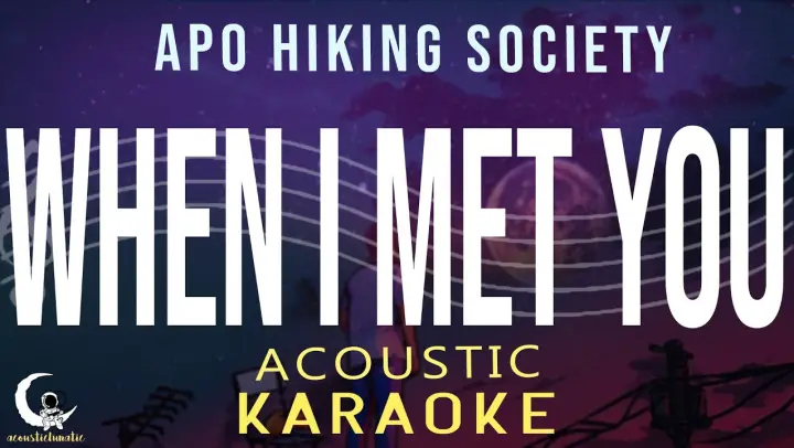 WHEN I MET YOU - Apo Hiking Society ( Acoustic Karaoke )