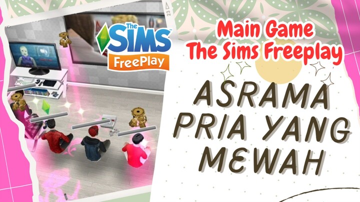 ASRAMA PRIA YANG MEWAH. GAME THE SIMS FREEPLAY