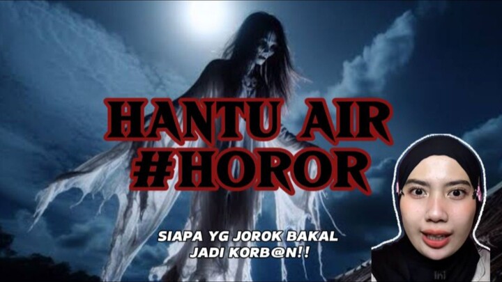 HANTU AIR | Kalian pernah denger tentang hantu air ini?