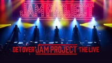 JAM PROJECT - GET OVER -JAM PROJECT THE LIVE- 2021