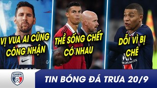 BẢN TIN TRƯA 20/9: Không chỉ Ramos, Báo Pháp cũng tôn Messi LÀ VUA? 10Hag CR7 thề sống chết có nhau