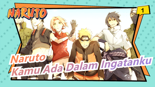 [Naruto / Epik & Sedih] Kamu Ada Dalam Ingatanku dan Tak Pernah Terlupakan_1