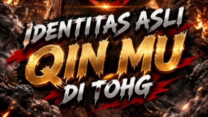 IDENTITAS ASLI QIN MU TERNYATA MENGERIKAN‼️
