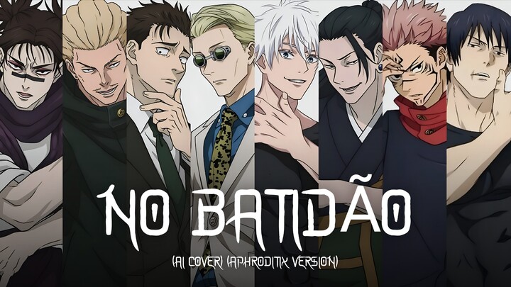 [Cover AI] NO BATIDÃO - Gojo, Geto, Sukuna, Nanami, Toji, Higuruma, Hakari, Choso