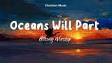Oceans Will Part (Lyrics Video) - Hillsong Worship