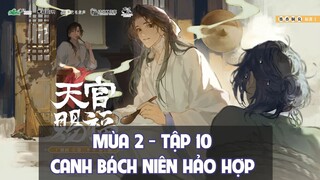 [Vietsub] Tập 10: Canh Bách Niên Hảo Hợp | Kịch truyền thanh Thiên Quan Tứ Phúc mùa 2