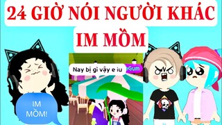 24 GIỜ NÓI NGƯỜI KHÁC "IM MỒM" CÁI KẾT SẼ THẾ NÀO?