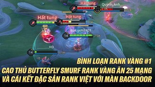 CAO THỦ BUTTERFLY SMURF RANK VÀNG ĂN TỚI 25 MẠNG VÀ CÁI KẾT ĐẶC SẢN BACKDOOR RANK VIỆT