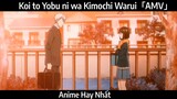 Koi to Yobu ni wa Kimochi Warui「AMV」Hay Nhất