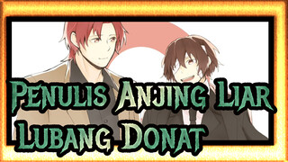 Penulis Anjing Liar  |[AMV Gambaran Sendiri/Dazai&Oda]Lubang Donat