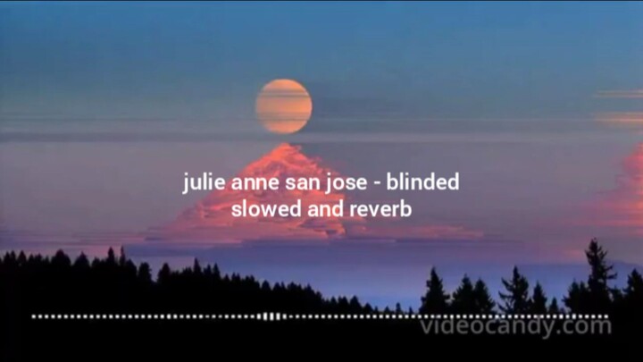julie anne san jose - blinded (slowed + reverb)