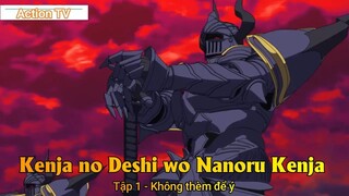 Kenja no Deshi wo Nanoru Kenja Tập 1 - Không thèm để ý