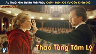 [Review Phim] Ảo Thuật Gia Tài Ba Phù Phép Cuỗm Luôn Cô Vợ Quý Tộc Của Khán Giả