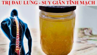 BÀI THUỐC QUÝ trị ĐAU LƯNG, SƯNG ĐAU KHỚP GỐI, CHỐNG LOÃNG XƯƠNG, SUY GIÃN TĨNH MẠCH -LOW BACK PAIN