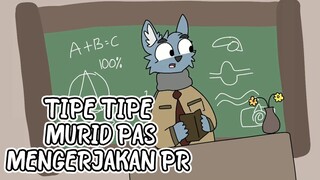 TIPE TIPE MURID PAS MENGERJAKAN PR PART 2