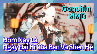 [Genshin, MMD] Hôm Nay Là Ngày Đại Hỉ Của Bạn Và Shen He