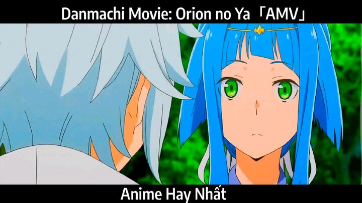 Danmachi Movie: Orion no Ya「AMV」Hay Nhất