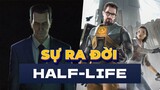 Câu Chuyện Về Tượng Đài FPS | Sự Ra Đời Của Half-Life