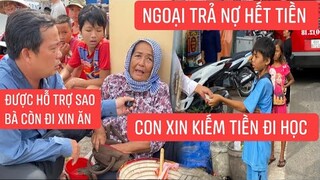 Cháu trai không cha mẹ sống với ngoại phải đi ăn xin để có tiền đi học...!