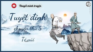 Thuyết Minh Truyện | Tuyệt Đỉnh | Cũng là giang hồ nhưng nó lạ lắm | Truyện Thứ 5