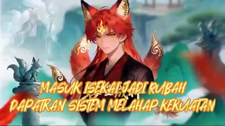 MASUK ISEKAI JADI RUBAH dapatkan SISTEM MELAHAP KEKUATAN MUSUH