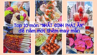 Top 10 món NHẤT ĐỊNH PHẢI ĂN để năm mới thêm may mắn | Địa điểm ăn uống