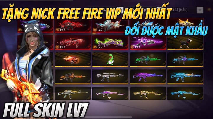 Tặng Nick Free Fire Vip Mới Nhất,Full Súng LV7,Đổi Được Mật Khẩu