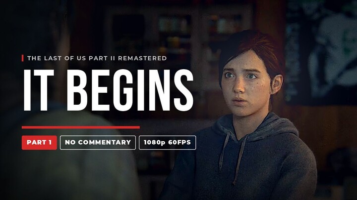 THE LAST OF US PART II REMASTERED - Full Gameplay Walkthrough PART 1 | No Commentary [1080p 60FPS]
