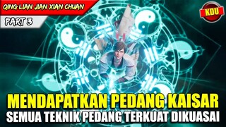 MENDAPATKAN PEDANG KAISAR TERKUAT DI MASA LALU !! - Alur Cerita Donghua #QLJXC PART 3