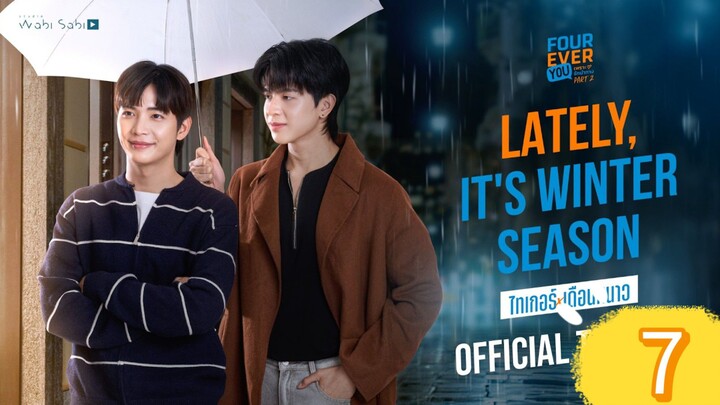 Lately It's Winter Season  Episode 7 Eng Sub