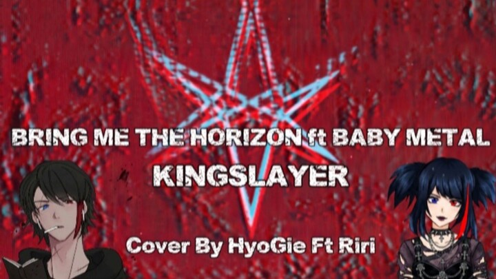 Bring Me The Horizon ft Baby Metal - KingSlayer / Cover By Riri ft HyoGie