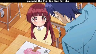 giang hồ thứ thiệt tập tành làm cha #animehaymoingay